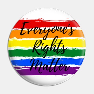 Everybody's Rights Matter- LGBTQ Pin