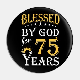 Blessed By God For 75 Years 75th Birthday Pin