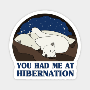 You Had Me at Hibernation - Polar Bear Magnet