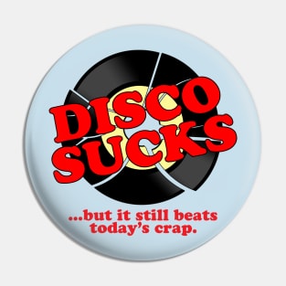 Disco Sucks, But... Pin