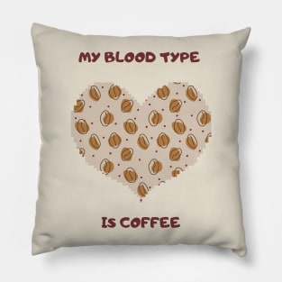 My Blood Type is Coffee. Pillow