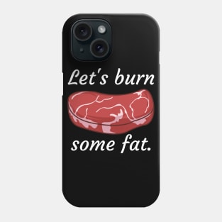 Lets burn some fat Phone Case