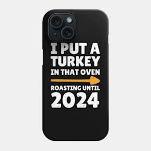 I Put A Turkey In That Oven 2024 Thanksgiving Pregnancy Phone Case