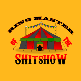 Ringmaster of the Shitshow - Welcome to the Shit Show - Shirts T-Shirt