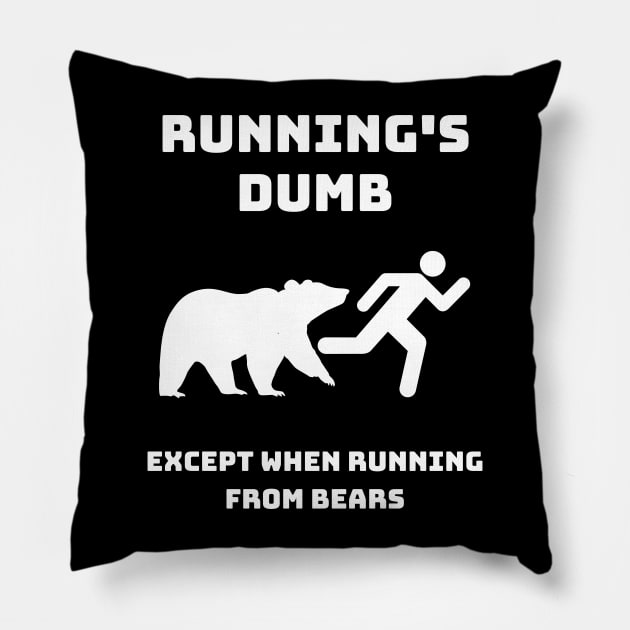 Runnings Dumb Except When Running From Bears Pillow by Funnin' Funny