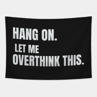 Hang on. Let me overthink this. Tapestry