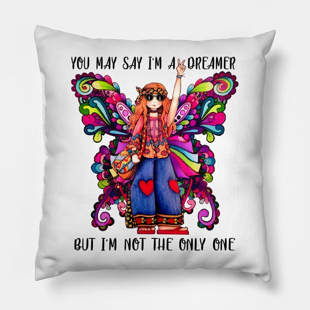 You May Say I'm A Dreamer But I'm Not The Only One Hippie Girl Butterfly Pillow by Raul Caldwell