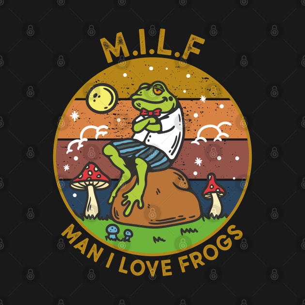 MILF Man I Love Frogs by Cartel