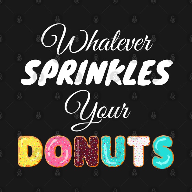 Whatever Sprinkles Your Donuts by WorkMemes