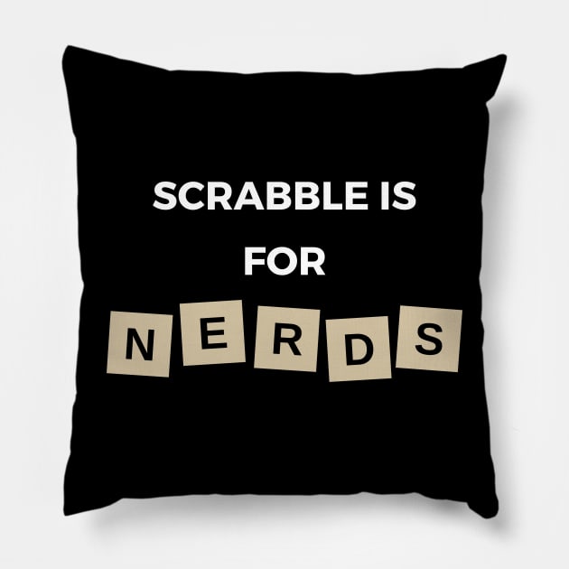 Scrabble is for nerds Pillow by Artistio