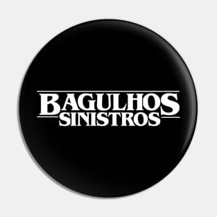 Bagulhos Sinistros Pin