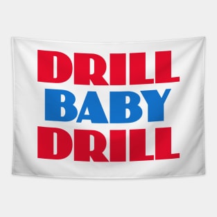 Drill Baby Drill Tapestry