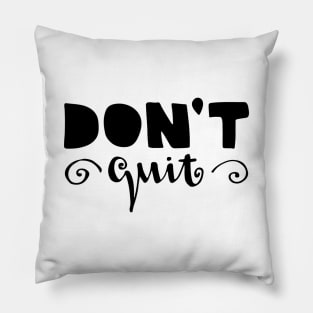 dont quit Pillow