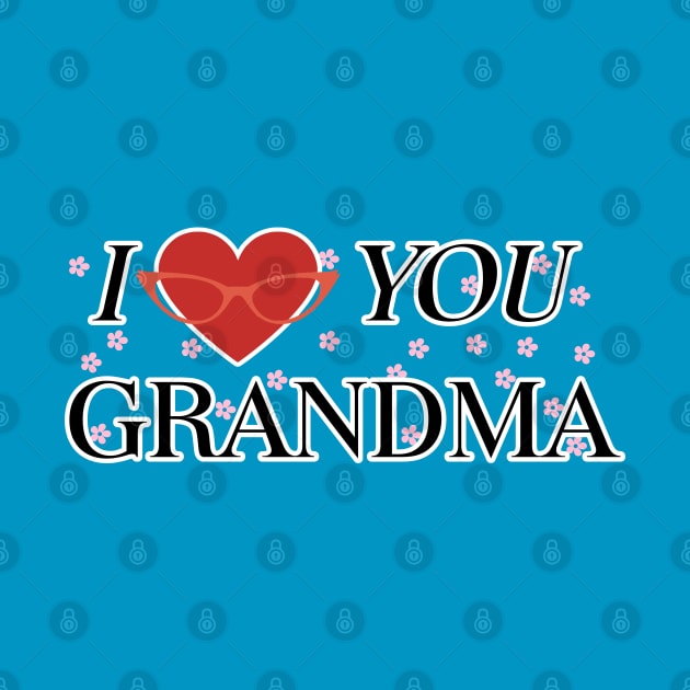 I Love YOU Grandma by Desert Boy