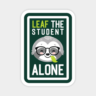 Funny Student Pun - Leaf me Alone - Gifts for Students Magnet