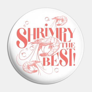 Shrimply The Best Pin