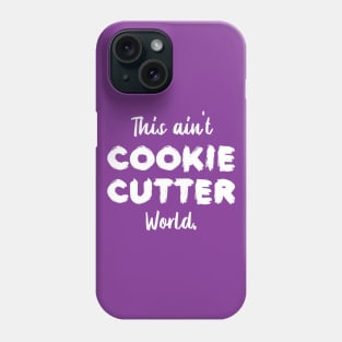 This ain't Cookie Cutter World | Life | Quotes | Purple Phone Case