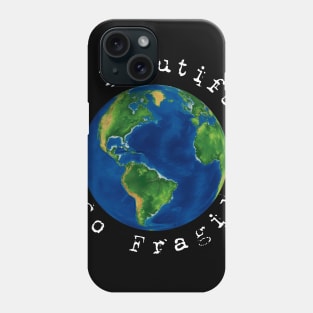 earth, so beautiful, so fragile Phone Case