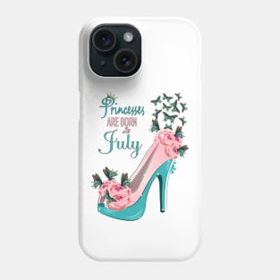 Princesses Are Born In July Phone Case