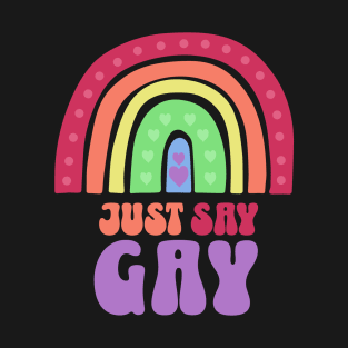 Just Say Gay Boho Queer Rainbow Pride T-Shirt