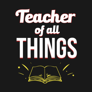 Teacher Of All Things T-Shirt