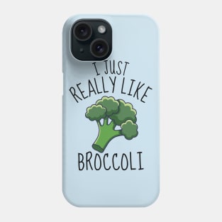 I Just Really Like Broccoli Funny Phone Case