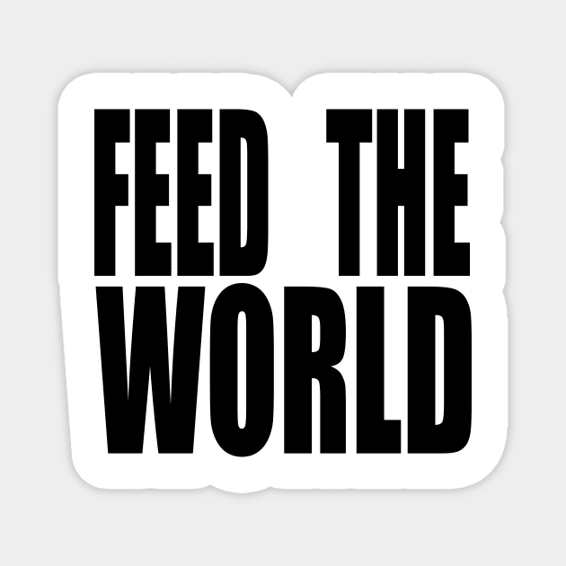 FEED THE WORLD Magnet by TheCosmicTradingPost