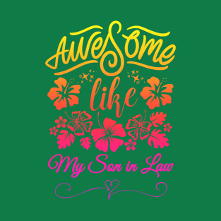 awesome like my son in law T-Shirt