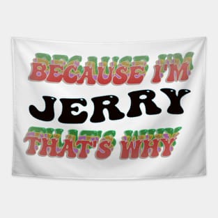 BECAUSE I AM JERRY - THAT'S WHY Tapestry