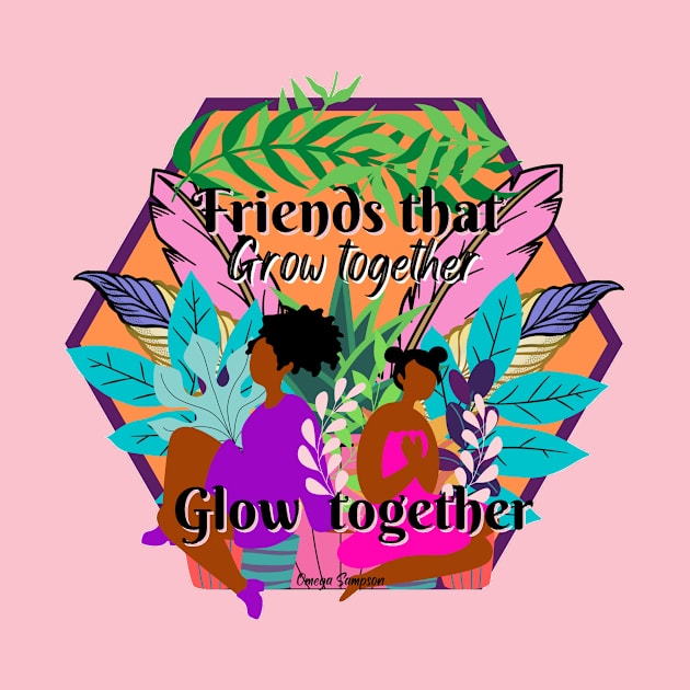 Friends that Grow Together Glow Together by artbyomega