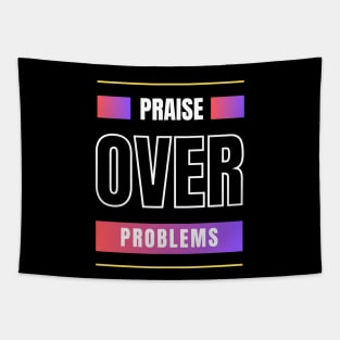 Praise Over Problems | Christian Tapestry