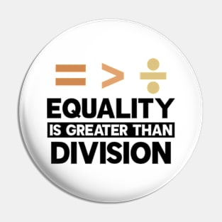 Equality Is Greater Than Division Pin