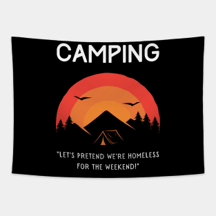 Camping - Let's Pretend to be Homeless for the Weekend! Tapestry