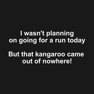 I wasnt planning on running today T-Shirt