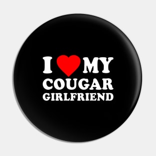 I Love My Cougar Girlfriend Pin