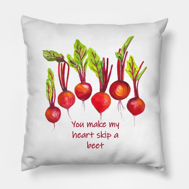 You make my heart skip a beet - funny quote beetroot Pillow by kittyvdheuvel