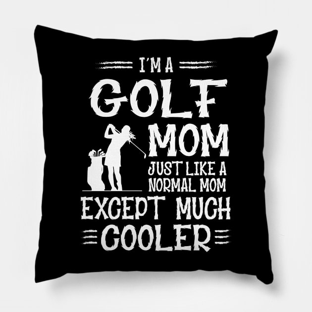 Golf Mom Except Much Cooler Pillow by golf365