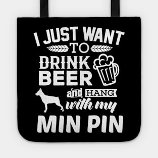 Min Pin Shirt I Just Want To Drink Beer Funny Min Pin Dog Tote