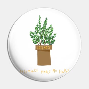 Rosemary makes me happy Pin