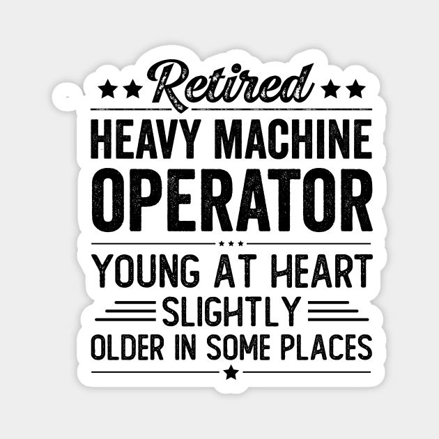 Retired Heavy Machine Operator Magnet by Stay Weird