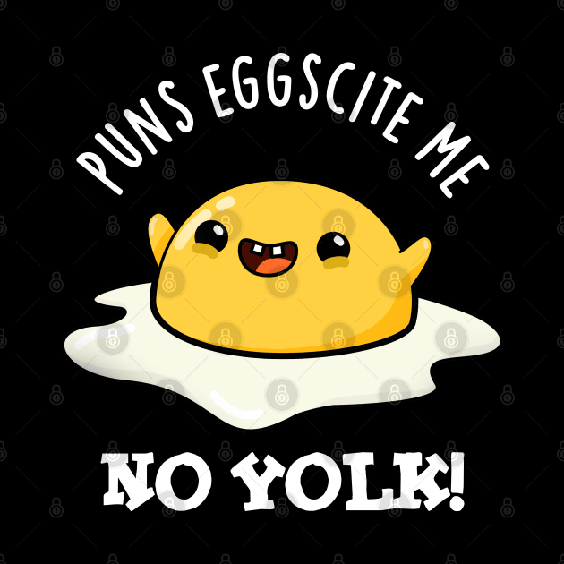 Puns Eggscite Me No Yolk Cute Fried Egg Pun by punnybone