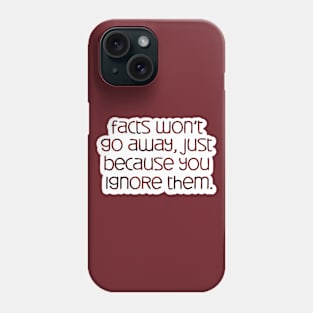 facts won't go away Phone Case