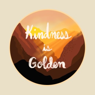 Kindness is Golden Landscape T-Shirt