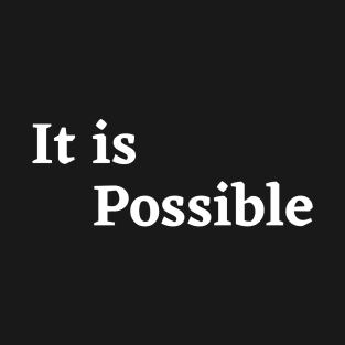 It is possible T-Shirt