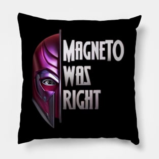 Magneto Was Right Pillow