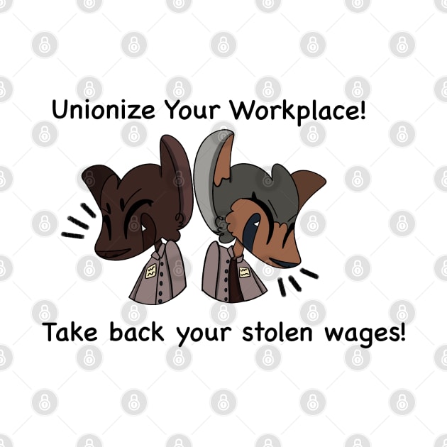 Unionize your workplace! by SableShroom