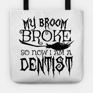 My Broom Broke So Now I Am A Dentist - Halloween design Tote