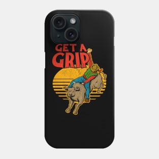 Get A Grip Funny Bull Riding Pun Phone Case