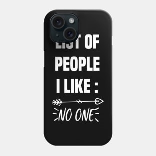 Liste of people i like NO ONE Phone Case