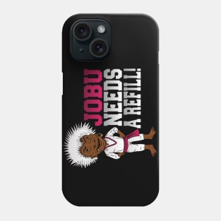 Jobu needs a refill! Phone Case